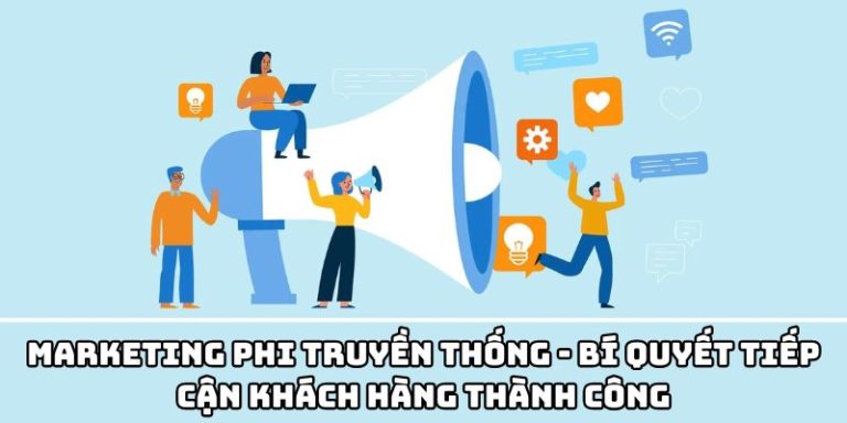 Marketing Phi Truyền Thống – Bí Quyết Tiếp Cận Khách Hàng